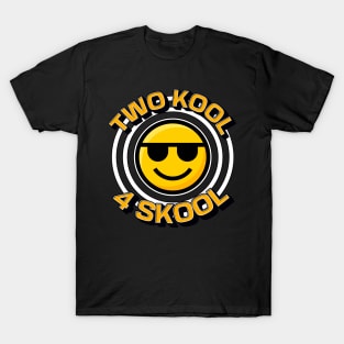 Two Kool 4 Skool T-Shirt